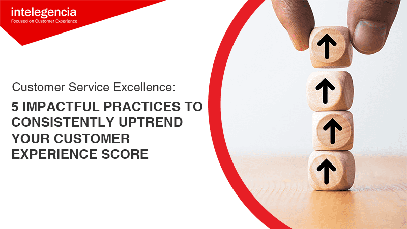 Customer Service Excellence: 5 Impactful Practices to Consistently Uptrend Your Customer Experience Score - Both