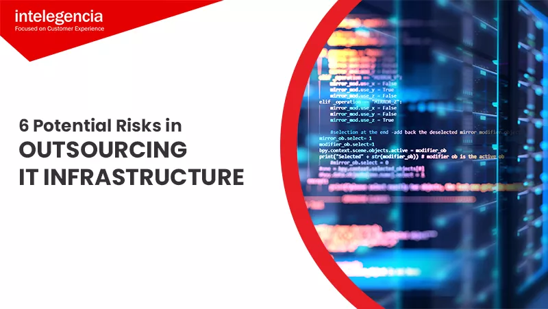 6 Potential Risks In Outsourcing IT Infrastructure