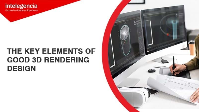 The Key Elements of Good 3D Rendering Design - Thumbnail