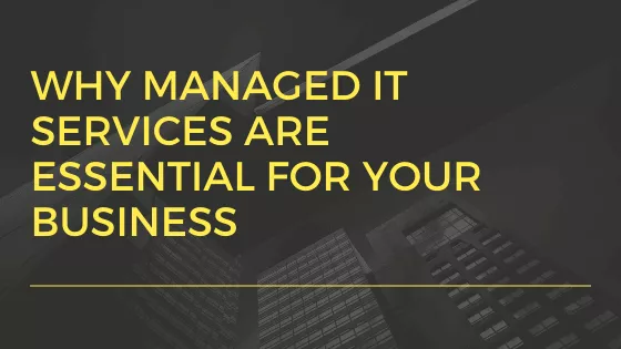 Why Managed IT Services Are Essential for Your Business - Banner