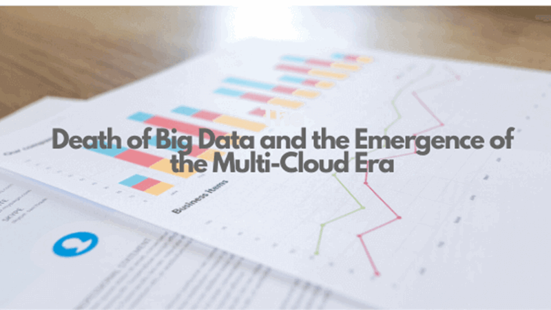 The Death of Big Data and the Emergence of the Multi-Cloud Era